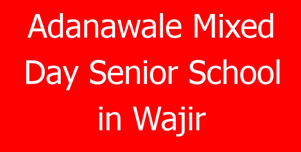 Adanawale Mixed Day Senior School in Wajir