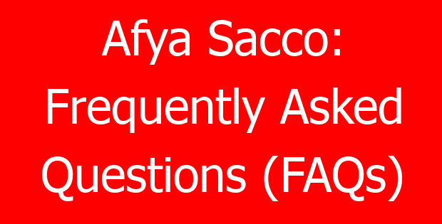 Afya Sacco: Frequently Asked Questions (FAQs)