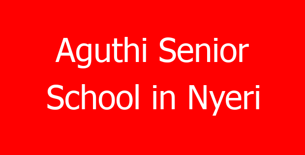 Aguthi Senior School in Nyeri
