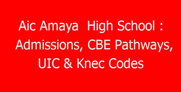 Aic Amaya  High School : Admissions, CBE Pathways, UIC & Knec Codes