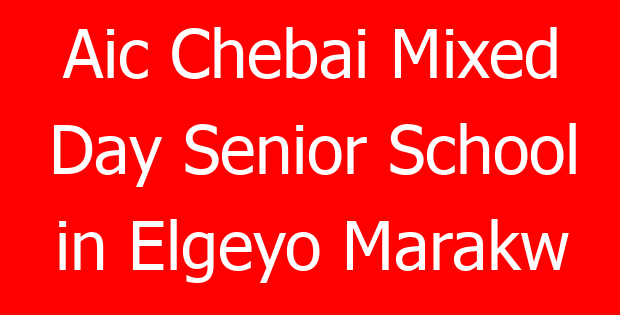 Aic Chebai Mixed Day Senior School in Elgeyo Marakw
