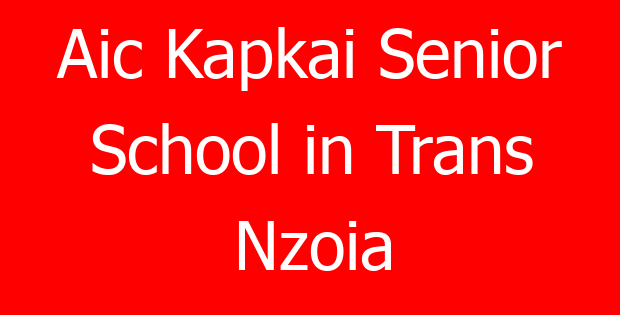 Aic Kapkai Senior School in Trans Nzoia