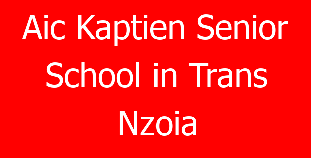 Aic Kaptien Senior School in Trans Nzoia