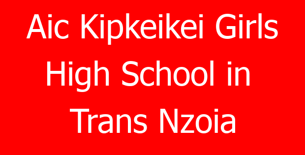 Aic Kipkeikei Girls High School in Trans Nzoia