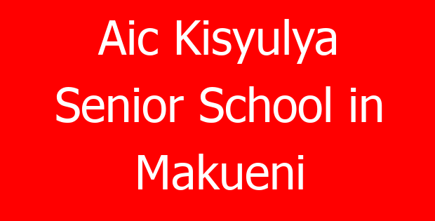 Aic Kisyulya Senior School in Makueni