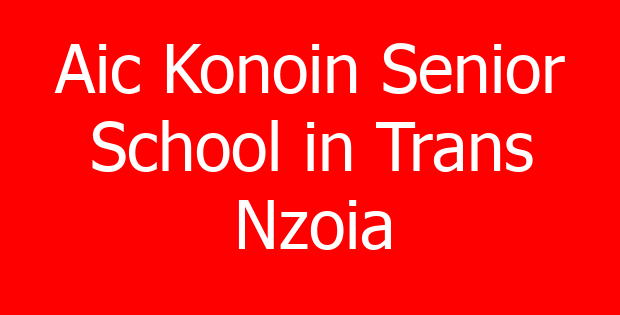Aic Konoin Senior School in Trans Nzoia