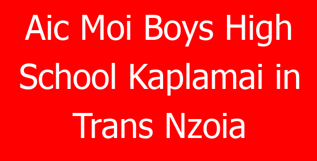 Aic Moi Boys High School Kaplamai in Trans Nzoia