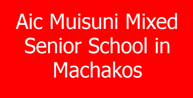Aic Muisuni Mixed Senior School in Machakos
