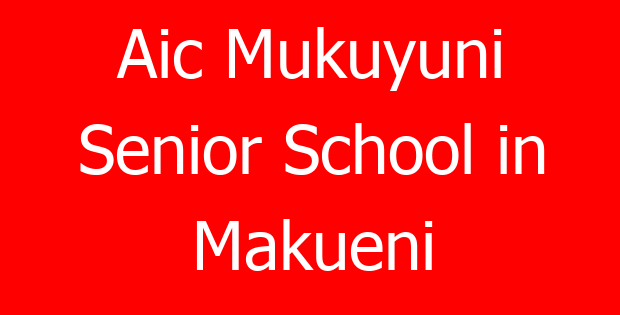 Aic Mukuyuni Senior School in Makueni