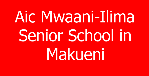 Aic Mwaani-Ilima Senior School in Makueni