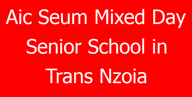 Aic Seum Mixed Day Senior School in Trans Nzoia