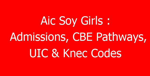 Aic Soy Girls : Admissions, CBE Pathways, UIC & Knec Codes