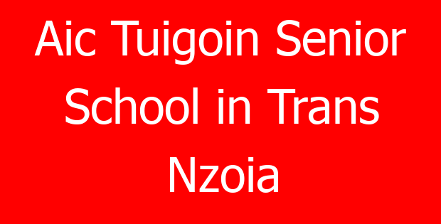 Aic Tuigoin Senior School in Trans Nzoia