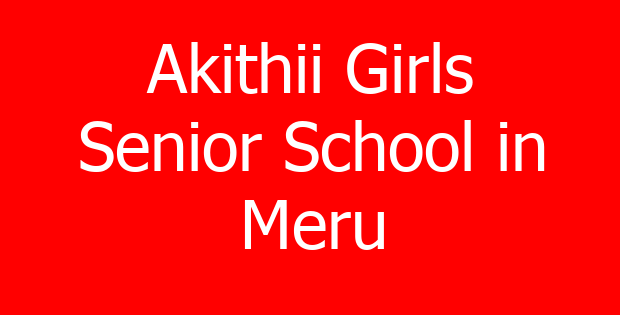 Akithii Girls Senior School in Meru