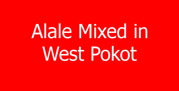 Alale Mixed in West Pokot