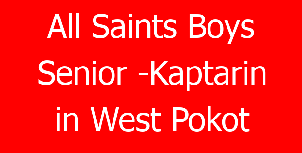 All Saints Boys Senior -Kaptarin in West Pokot