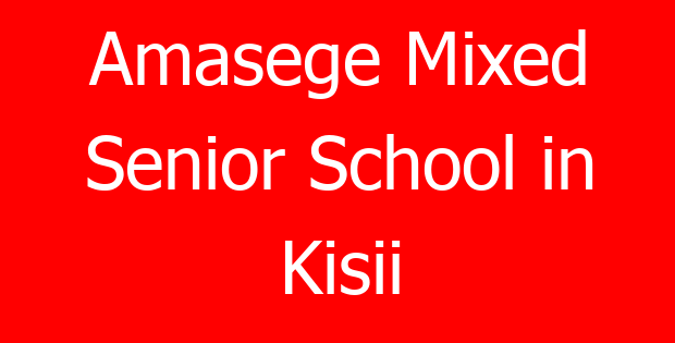 Amasege Mixed Senior School in Kisii