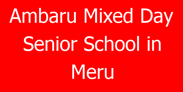 Ambaru Mixed Day Senior School in Meru