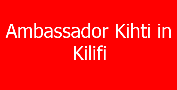 Ambassador Kihti in Kilifi
