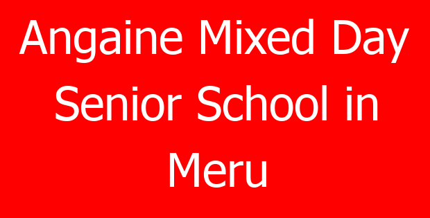 Angaine Mixed Day Senior School in Meru