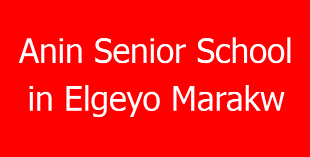 Anin Senior School in Elgeyo Marakw
