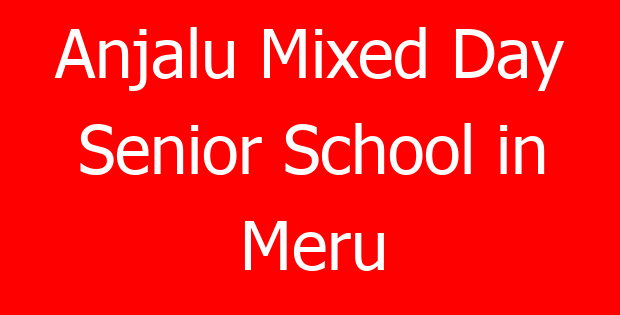 Anjalu Mixed Day Senior School in Meru