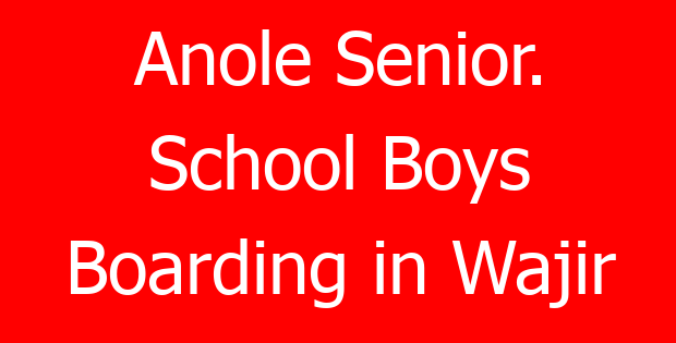Anole Senior. School Boys Boarding in Wajir