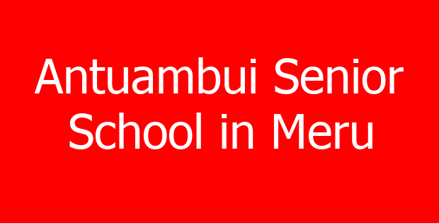 Antuambui Senior School in Meru
