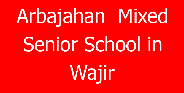 Arbajahan  Mixed Senior School in Wajir