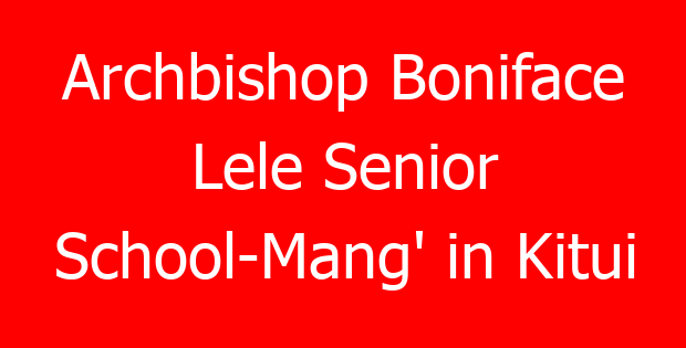 Archbishop Boniface Lele Senior School-Mang’ in Kitui