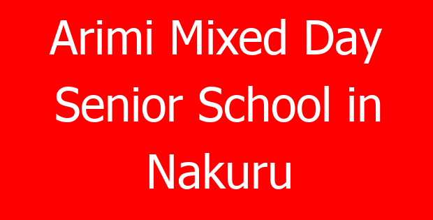 Arimi Mixed Day Senior School in Nakuru