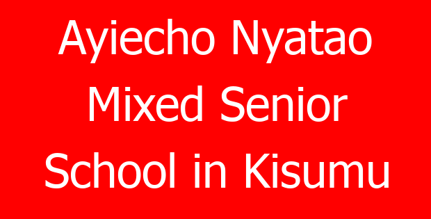 Ayiecho Nyatao Mixed Senior School in Kisumu