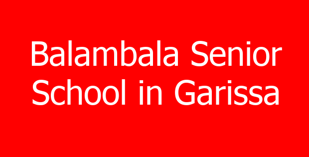 Balambala Senior School in Garissa