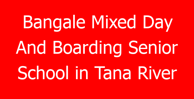 Bangale Mixed Day And Boarding Senior School in Tana River