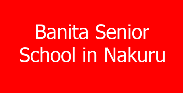 Banita Senior School in Nakuru