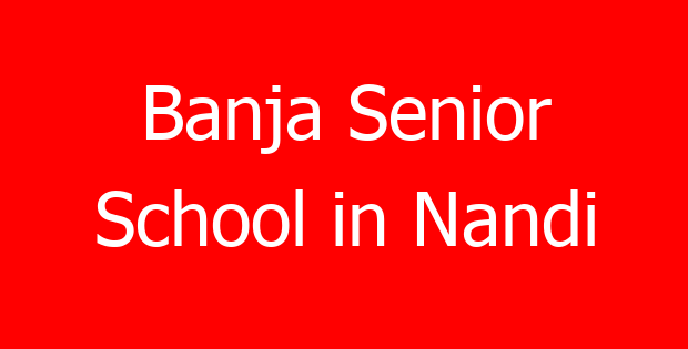 Banja Senior School in Nandi