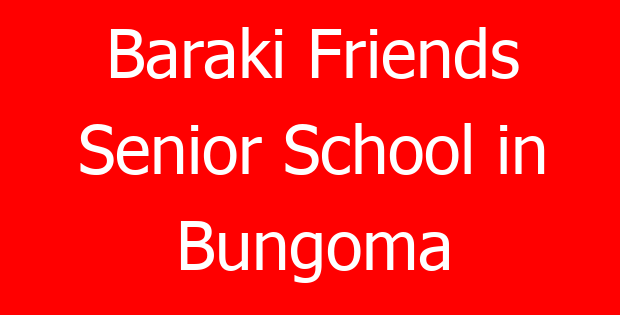 Baraki Friends Senior School in Bungoma