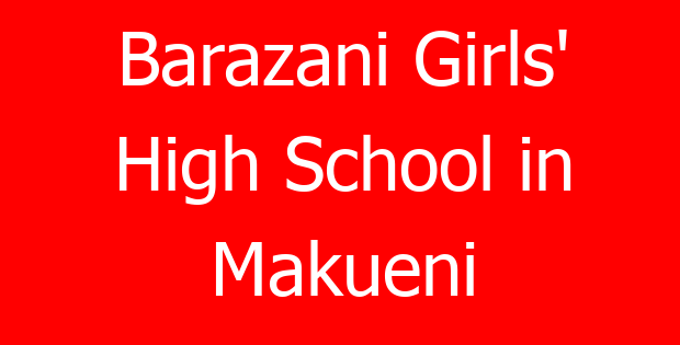Barazani Girls’ High School in Makueni