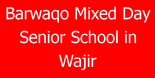 Barwaqo Mixed Day Senior School in Wajir