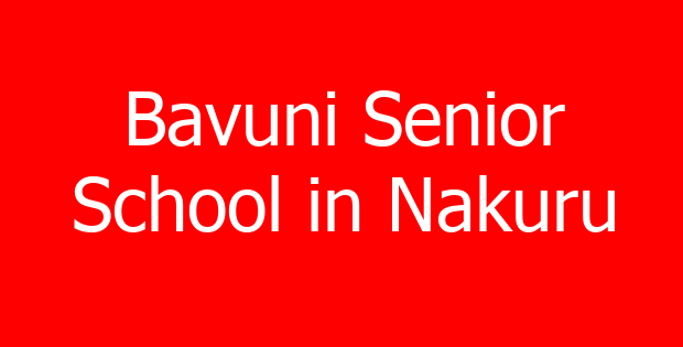 Bavuni Senior School in Nakuru
