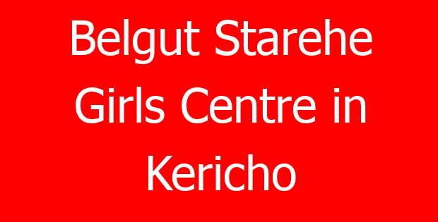 Belgut Starehe Girls Centre in Kericho