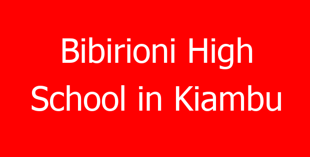 Bibirioni High School in Kiambu