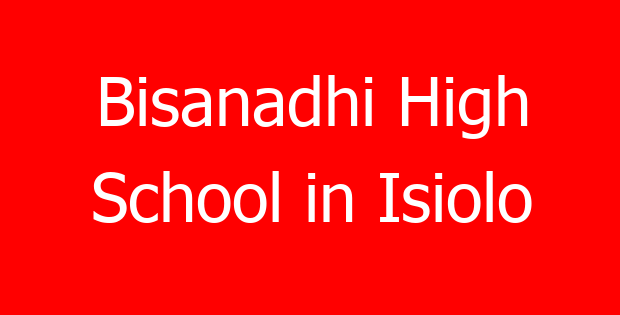 Bisanadhi High School in Isiolo