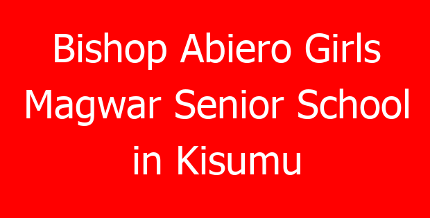 Bishop Abiero Girls Magwar Senior School in Kisumu