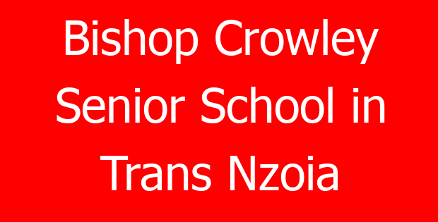 Bishop Crowley Senior School in Trans Nzoia