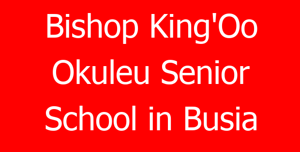 Bishop King’Oo Okuleu Senior School in Busia