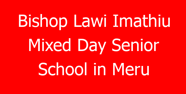 Bishop Lawi Imathiu Mixed Day Senior School in Meru