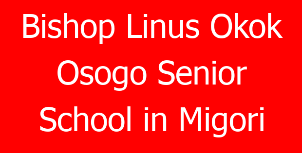 Bishop Linus Okok Osogo Senior School in Migori