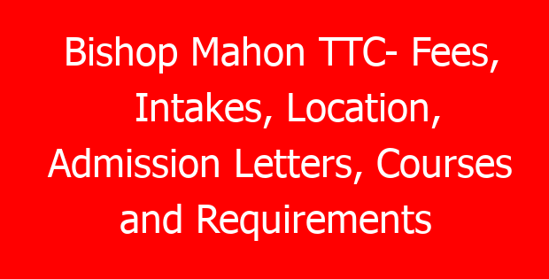Bishop Mahon TTC- Fees, Intakes, Location, Admission Letters, Courses and Requirements