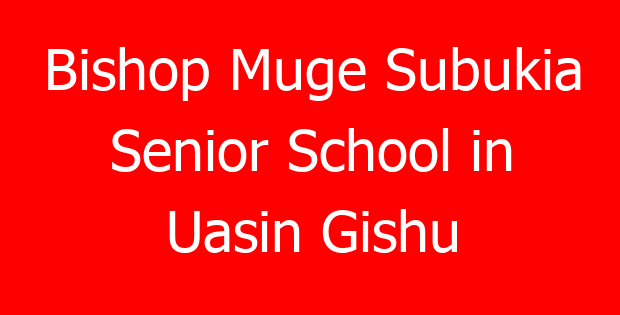 Bishop Muge Subukia Senior School in Uasin Gishu